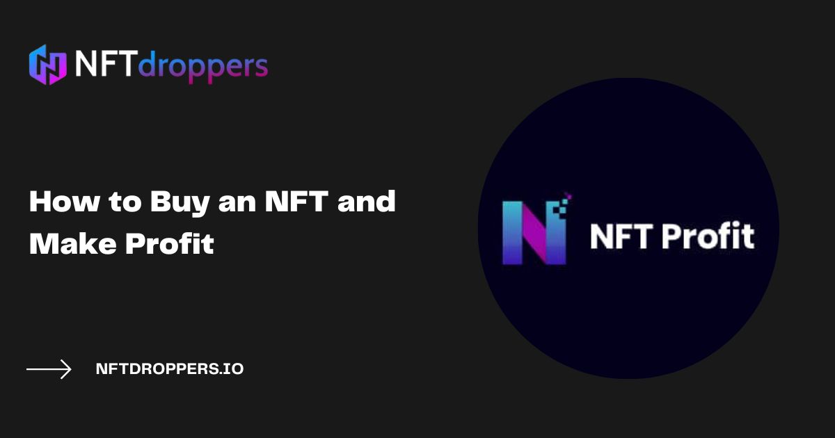 How to Buy an NFT and Make Profit