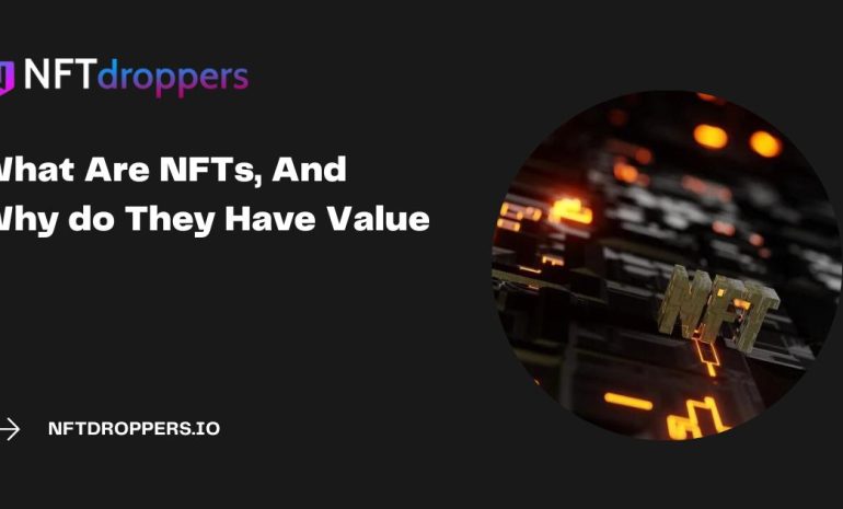 What Are NFTs, And Why do They Have Value