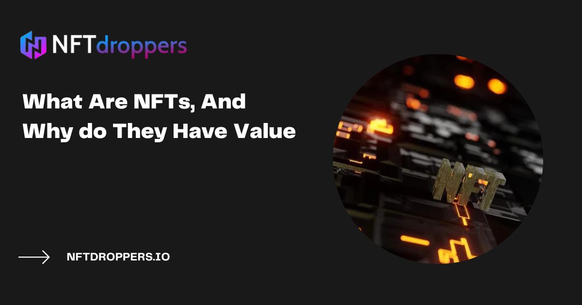 What Are NFTs, And Why do They Have Value