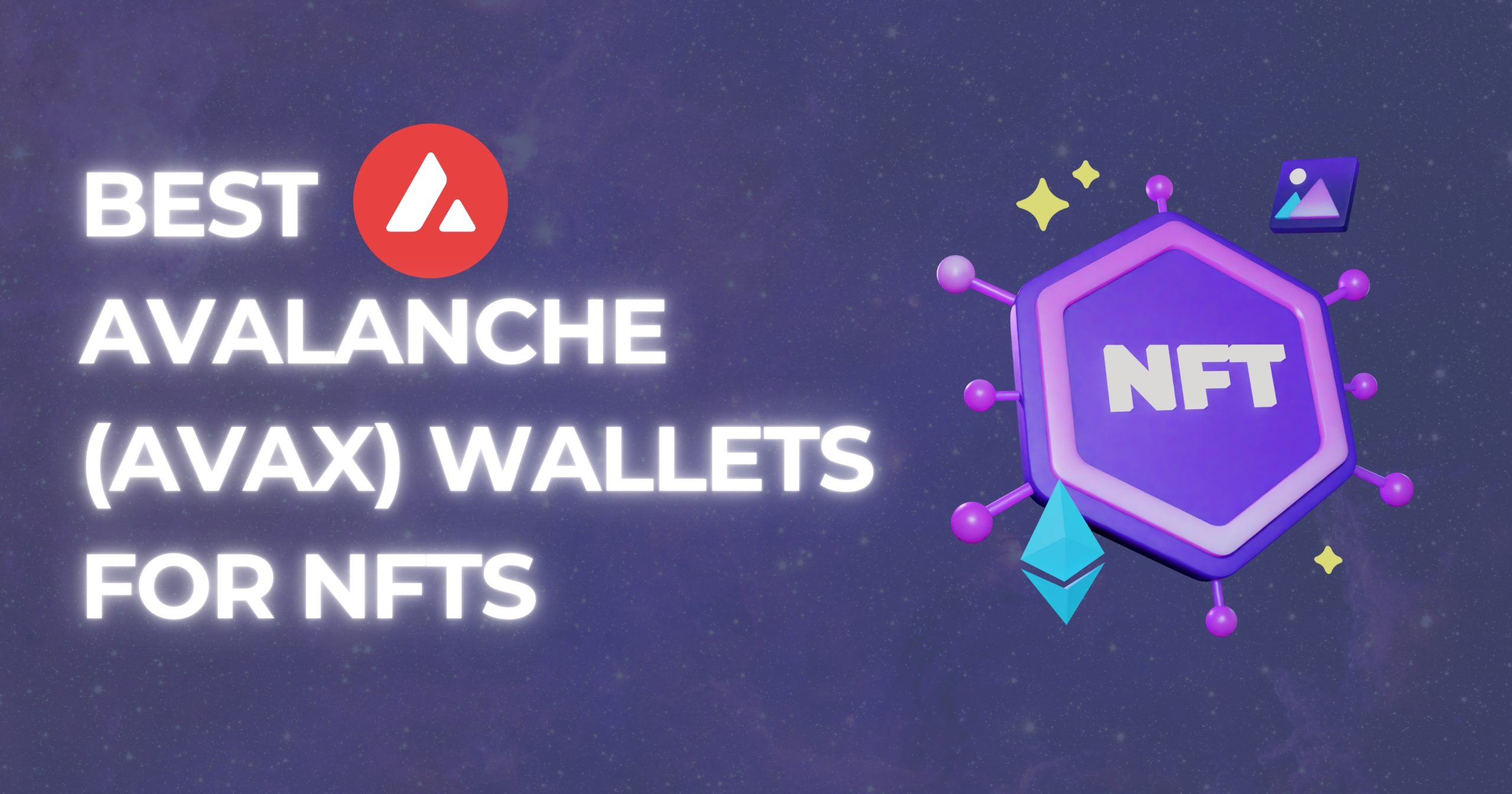 Best Avalanche Wallets for NFTs: Managing And Securing Your NFTs