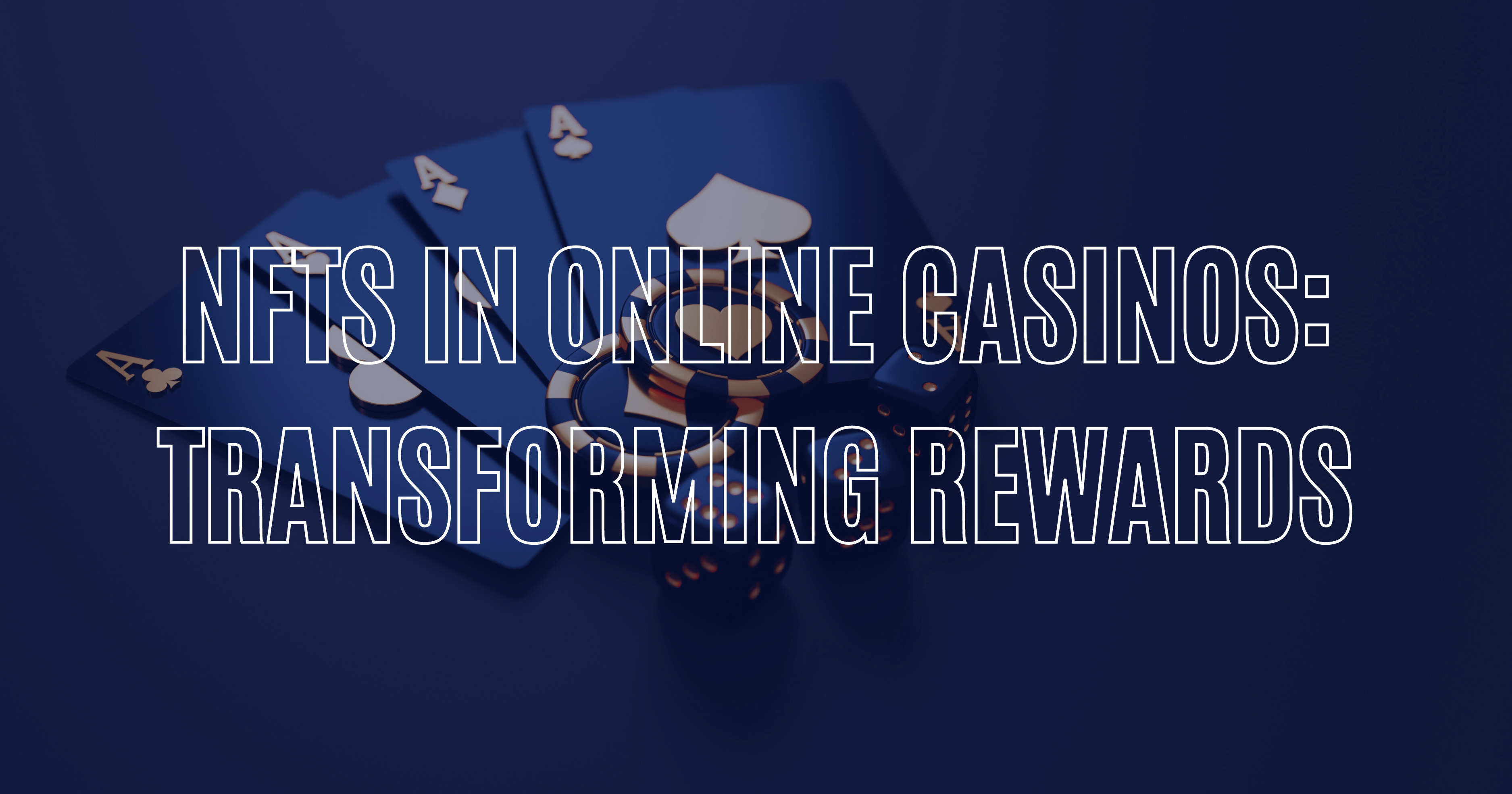 NFTs in Online Casinos: Transforming Rewards