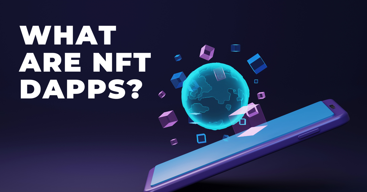 What are NFT DApps? A Beginner’s Guide to Decentralized NFT Apps