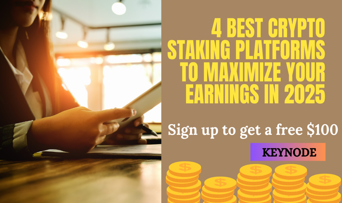 4 Best Crypto Staking Platforms to Maximize Your Earnings in 2025