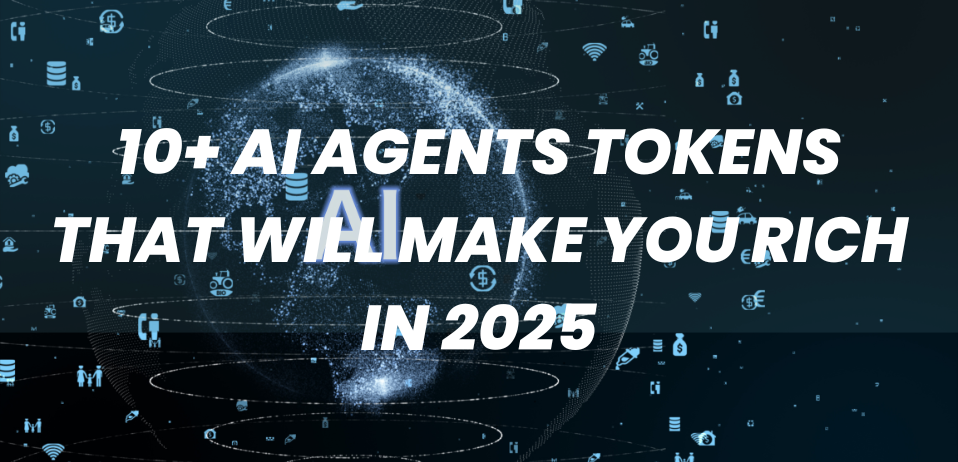 10+ AI Agents Tokens That Will Make You Rich in 2025