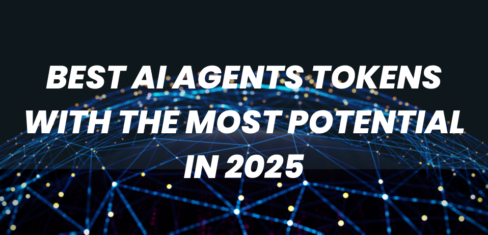 Best AI Agents Tokens With the Most Potential in 2025