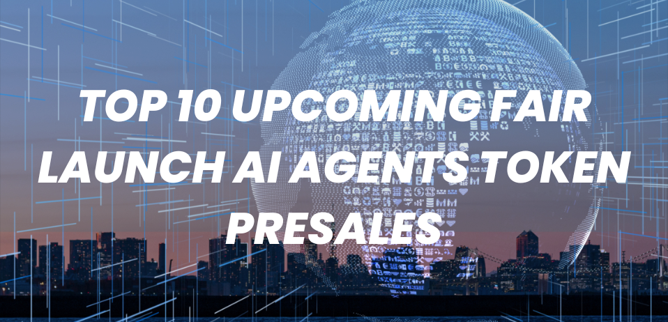 Top 10 Upcoming Fair Launch AI Agents Token Presales