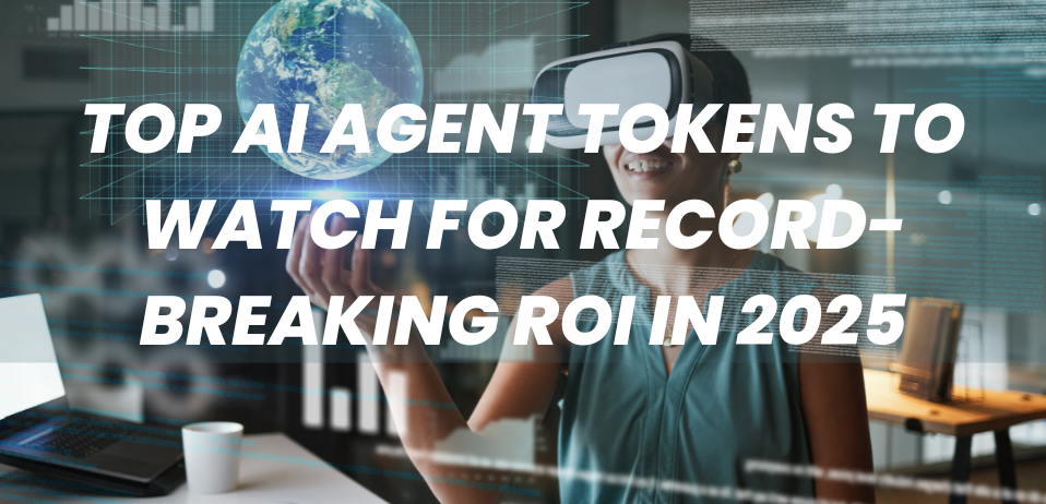 Top AI Agents Tokens to Watch for Record-Breaking ROI in 2025