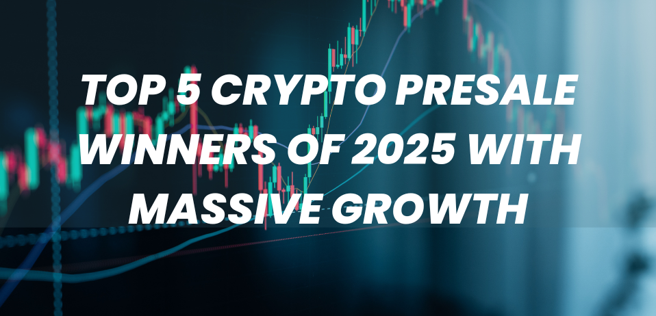 Top 5 Crypto Presale Winners of 2025 With Massive Growth