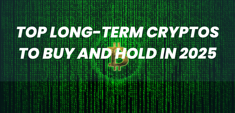 Top Long-Term Cryptos to Buy and Hold in 2025